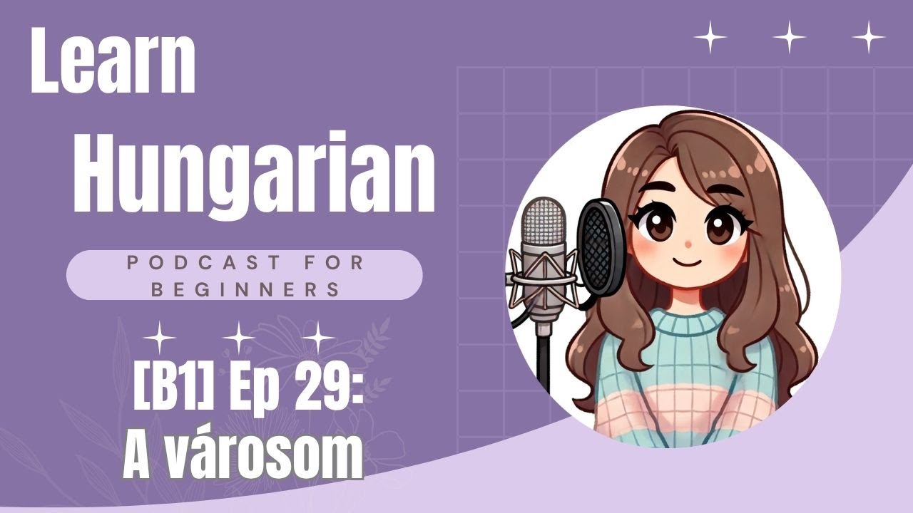 Hungarian Podcast for Beginners: [B1] A városom (SUB)