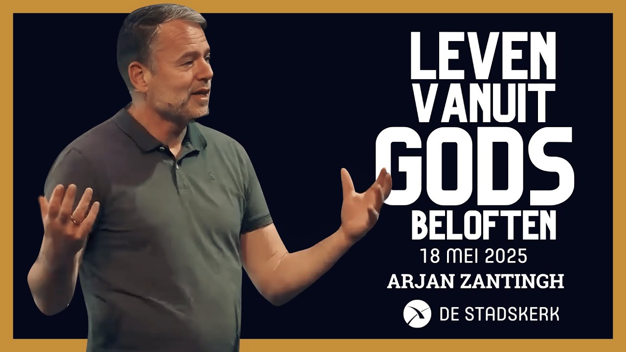 Leven vanuit Gods beloften | Arjan Zantingh | 18 mei 2025