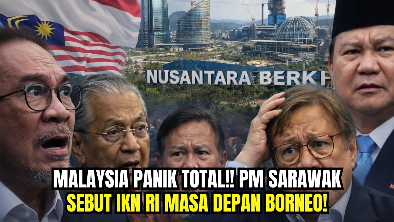 Malaysia Mulai Gelisah! PM Sarawak Akui IKN RI Akan Kuasai Masa Depan Borneo?