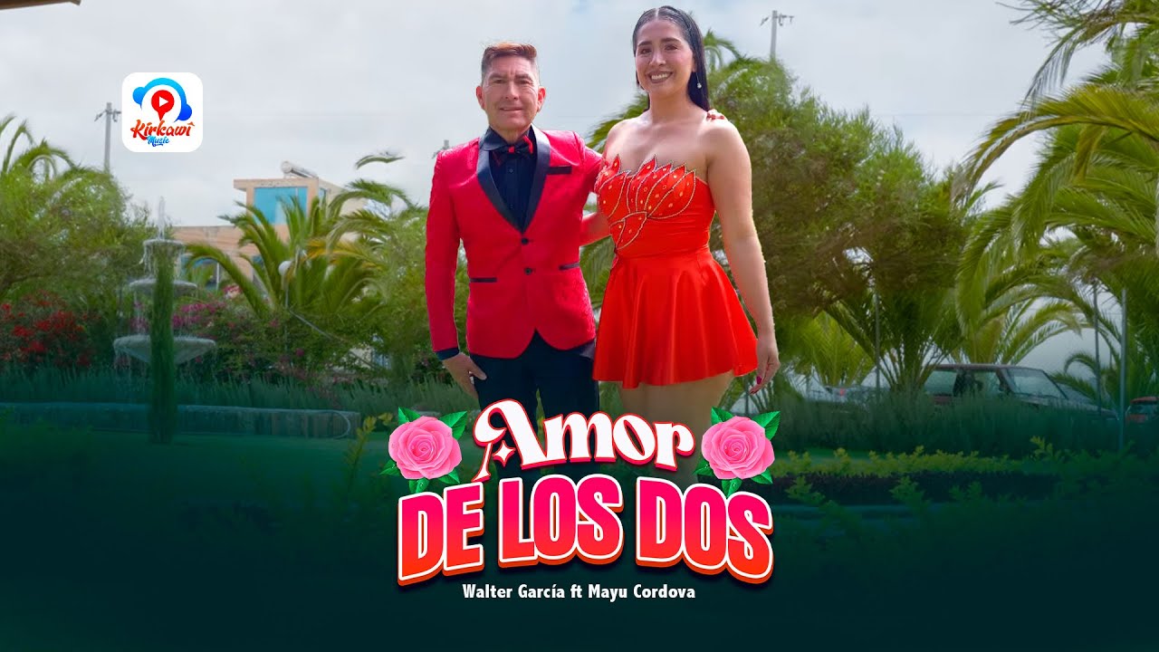 Amor de los Dos - Walter García Ft Mayu Córdova #peru #ecuador