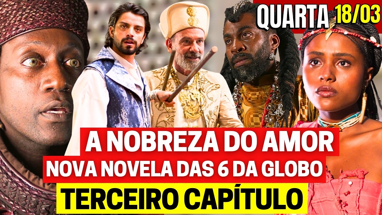 A NOBREZA DO AMOR Capítulo de hoje QUARTA 18/03 - Resumo Completo Nova Novela das 6h assistir GLOBO