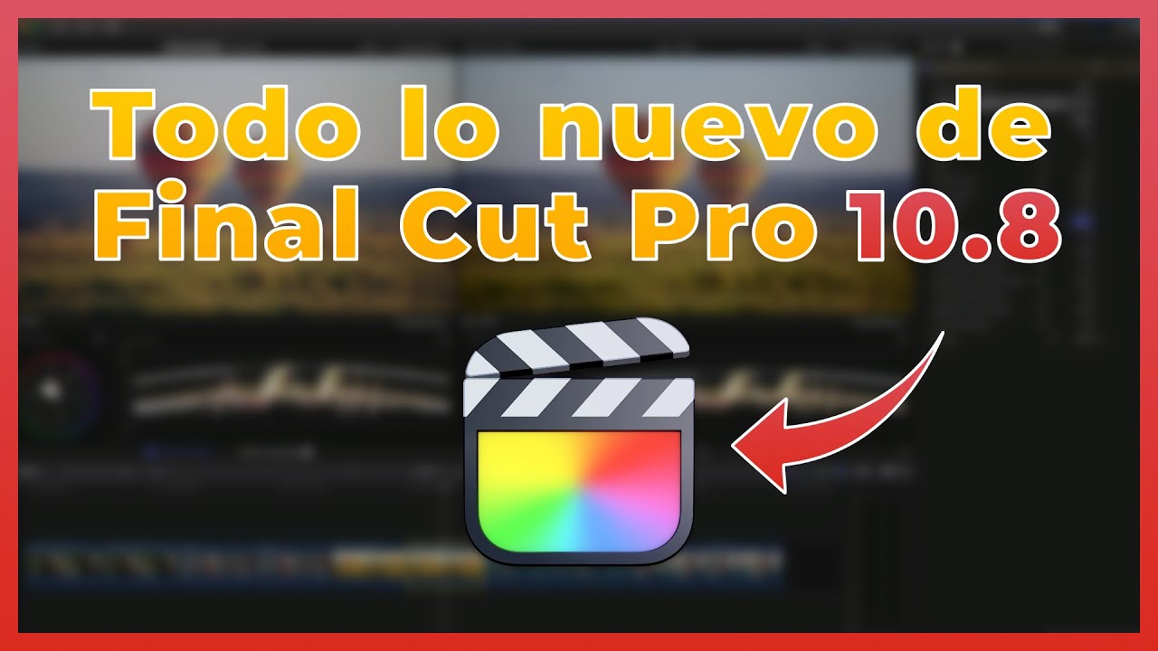 🔥 TODO lo NUEVO de Final Cut Pro 10.8 → Tutorial en español
