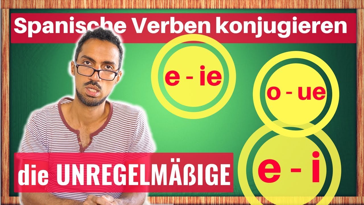 Spanisch Unregelmäßige Verben im Presente lernen (Konjugation und Regeln): e - ie, o - ue, e - i