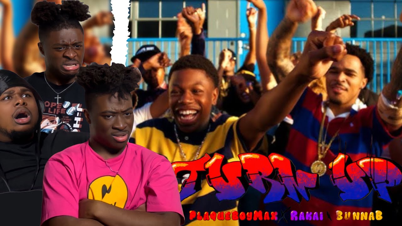 Реакция на «Turn Up» (официальное видео) от Rakai, Plaqueboymax и BunnaB