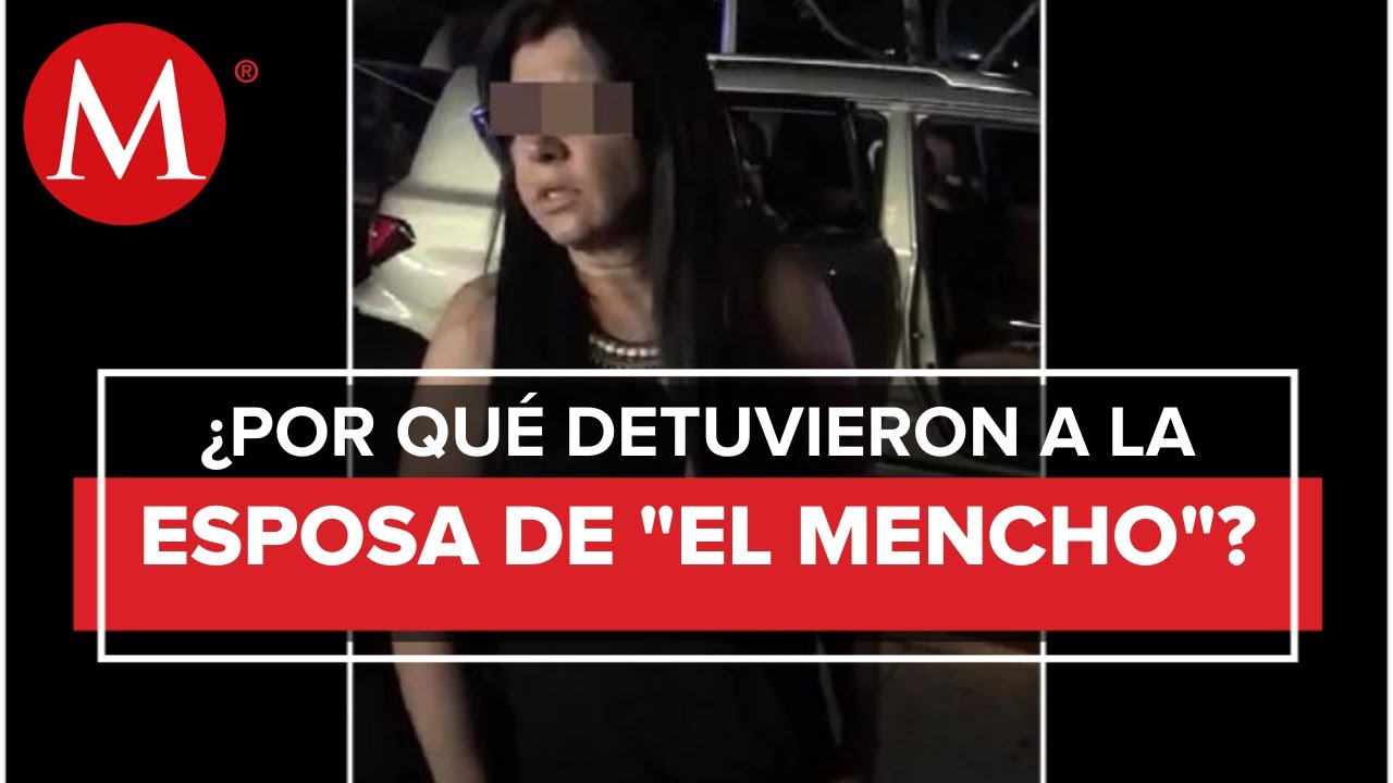 Así detuvieron a la esposa de 'El Mencho', líder del Cártel Jalisco Nueva Generación