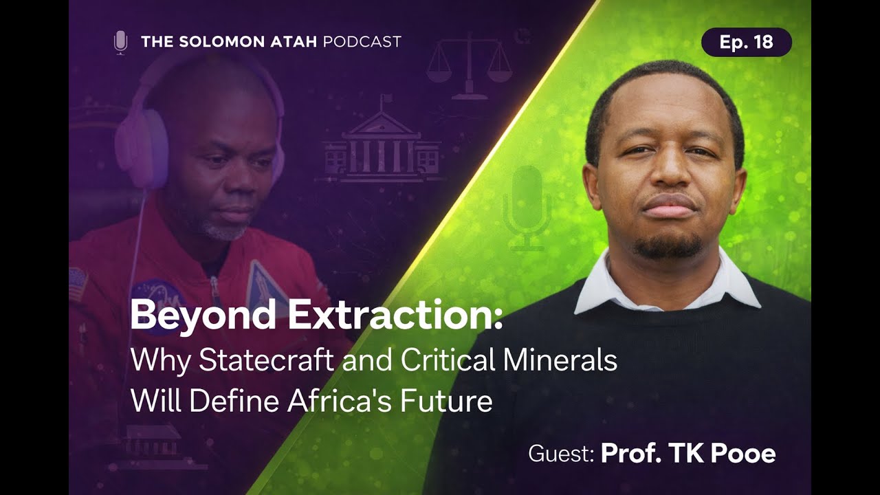 Beyond Extraction: Why Statecraft And Critical Minerals Will Define Africa's Future: EP. 18