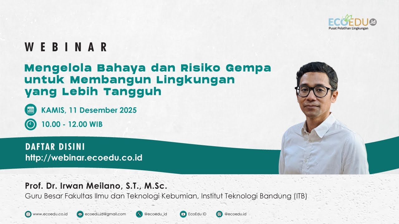 Webinar 137 Mengelola Bahaya dan Risiko Gempa untuk Membangun Lingkungan yang Lebih Tangguh