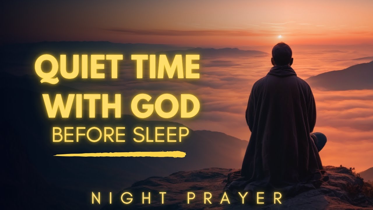 Quiet Time with God Before Sleep - Peaceful Bedtime Prayer & Meditation