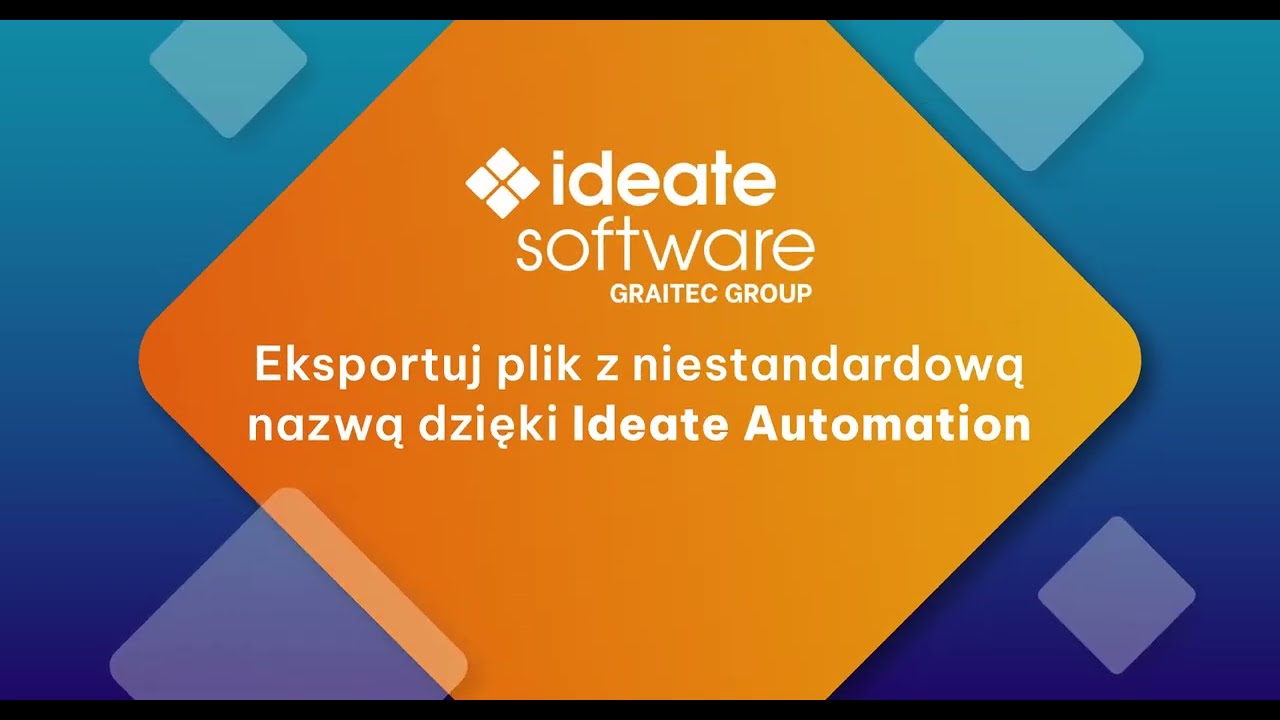 Ideate Automation -    Eksport plik&oacute;w z niestandardową nazwą