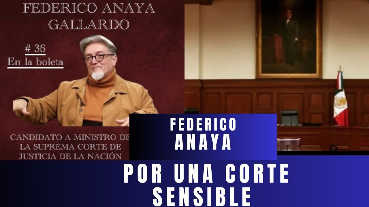 CANDIDATOS A LA SCJN; FEDERICO ANAYA: LA CORTE DEBE SER CERCANA A LA GENTE, DEBE ESCUCHAR AL PUEBLO