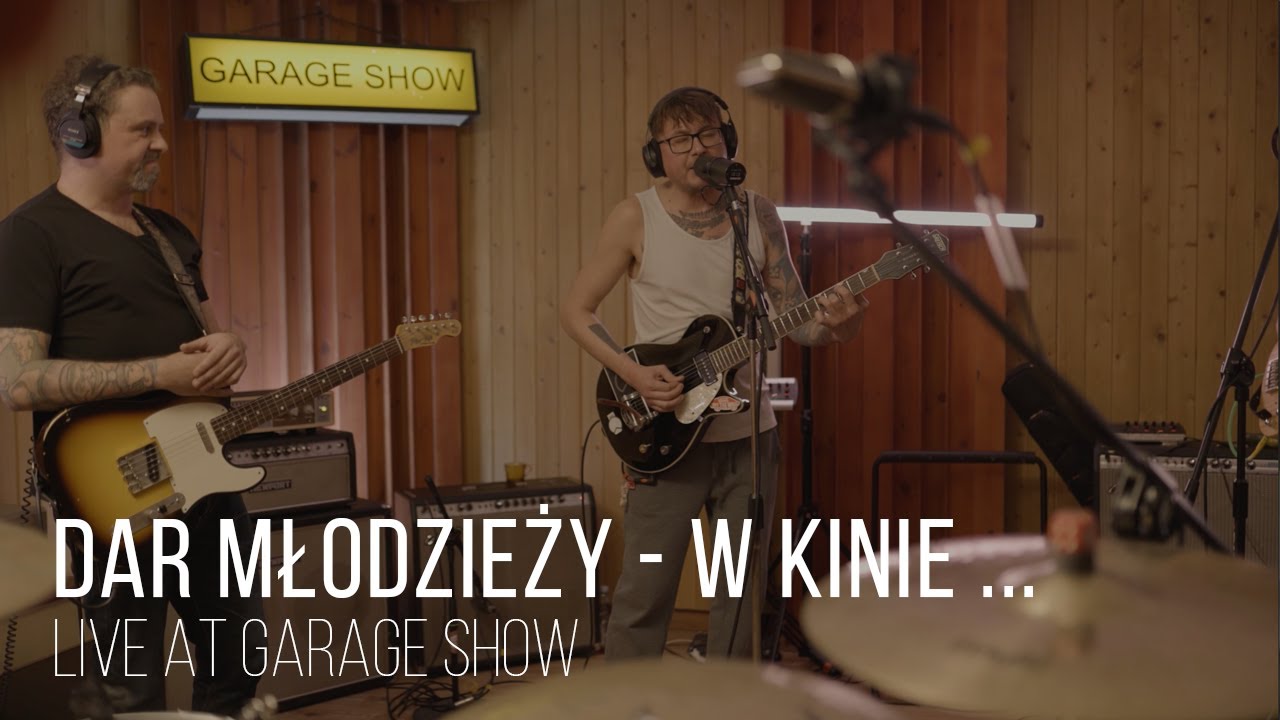 Dar Młodzieży - W kinie o nazwie błąd - live session - Garage Show