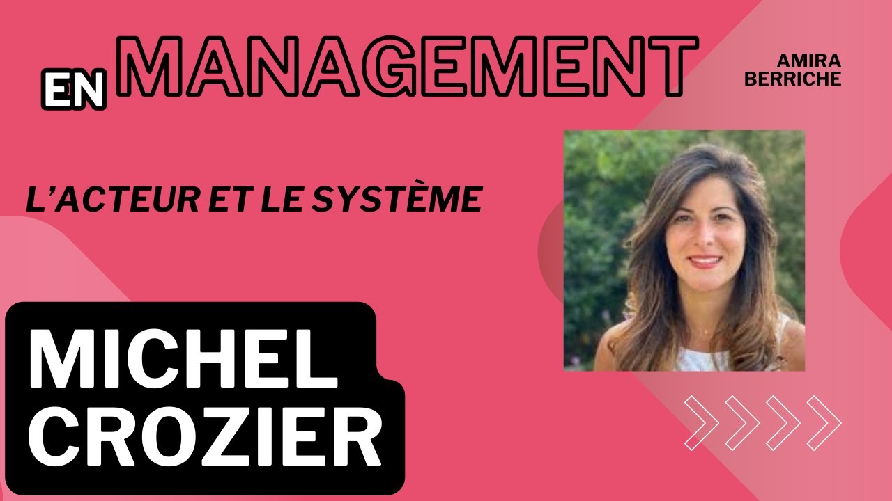 Michel Crozier, grand auteur en Management : L'acteur et le système