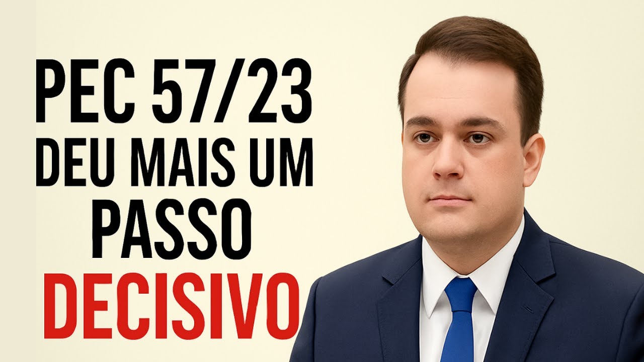 PEC 57/23 Avança em Silêncio — Você Precisa Ver o Que Diz Esse Relatório!