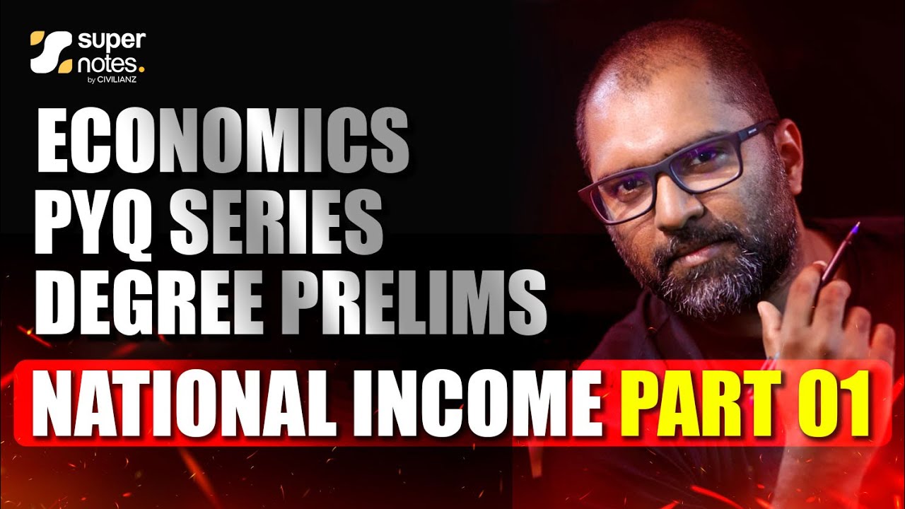 NATIONAL INCOME  PART 1 | ECONOMICS | DEGREE PRELIMS | SUPER NOTES