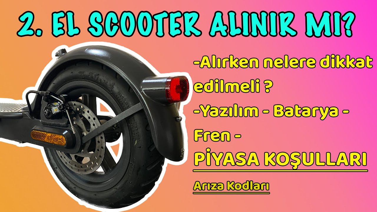 2. El Scooter Alırken Nelere Dikkat Edilmeli ? Kullanılmış Elektrikli Scooter Hakkında Herşey !