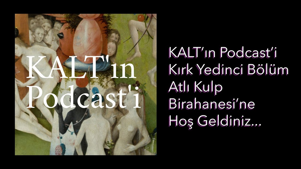 KALT'ın Podcast'i - 47. Bölüm: Atlı Kulp Birahanesi'ne Hoş Geldiniz