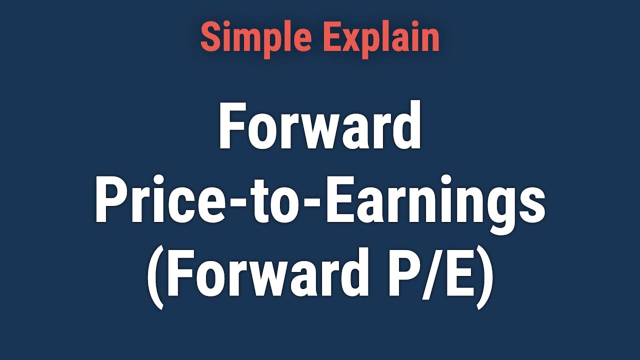Forward Price-to-Earnings (Forward P/E)