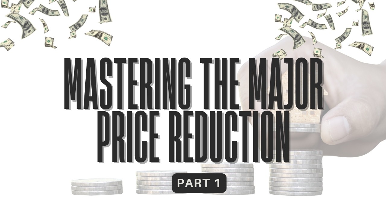 #61 Mastering the Major Price Reduction (Part 1)