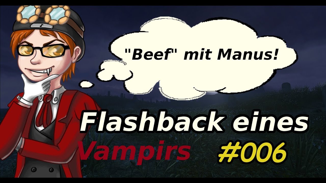 'Beef' mit Manus! - Flashback eines Vampirs #006 - Best of Dhalucard