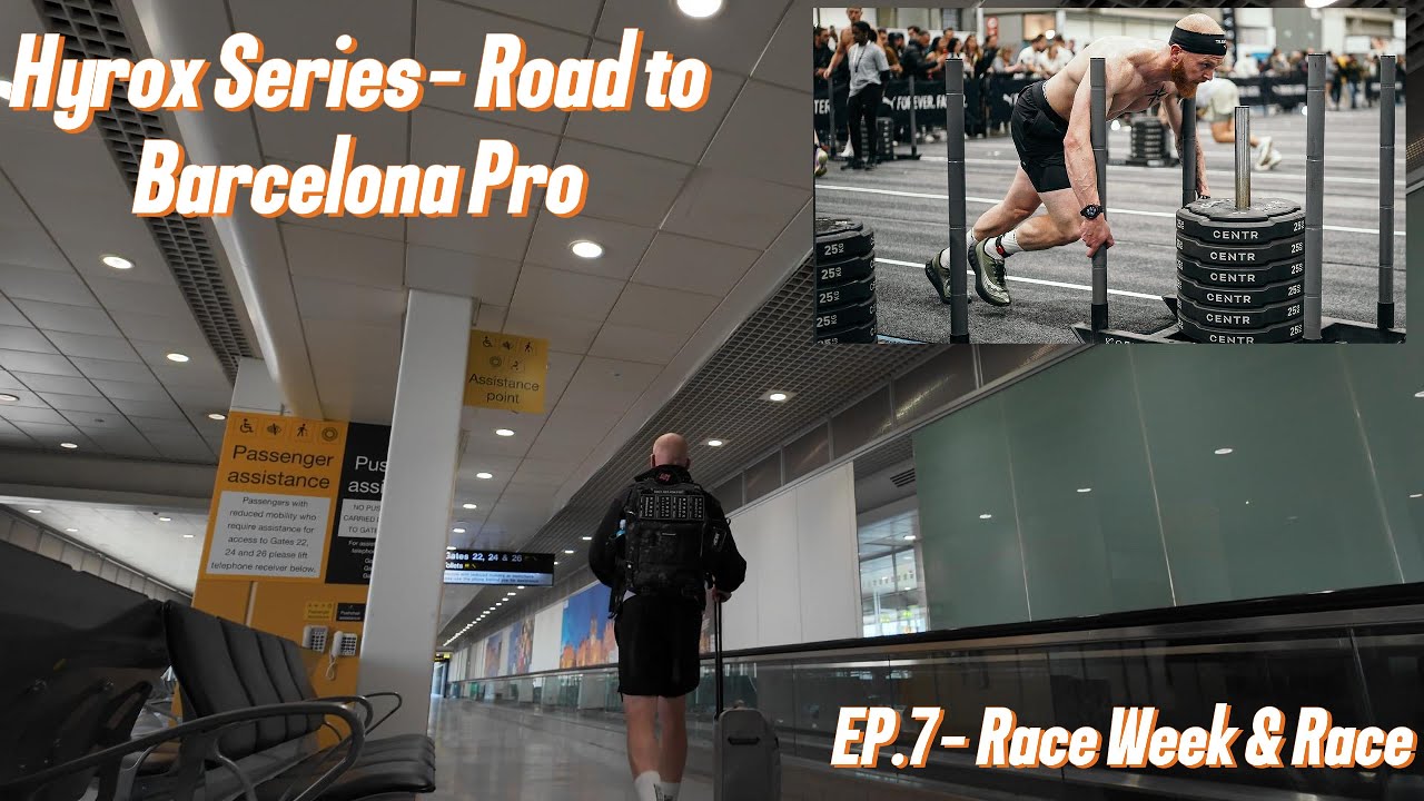 EP.7 I Hyrox Barcelona PRO FINAL: Behind the scenes of peak week & Race Day.