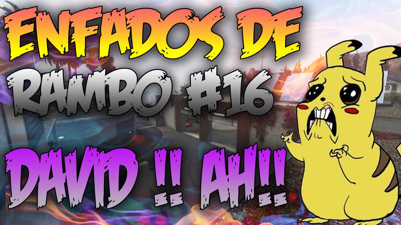 AAAH !! DAVID !! - Enfados de Rambo #16 || Daviidd97HD