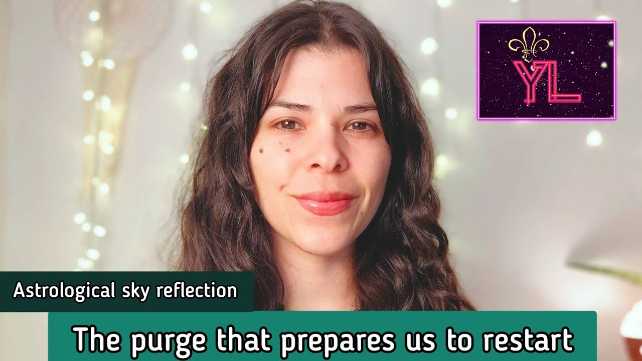 The purge that prepares us to restart | Astrological sky reflection
