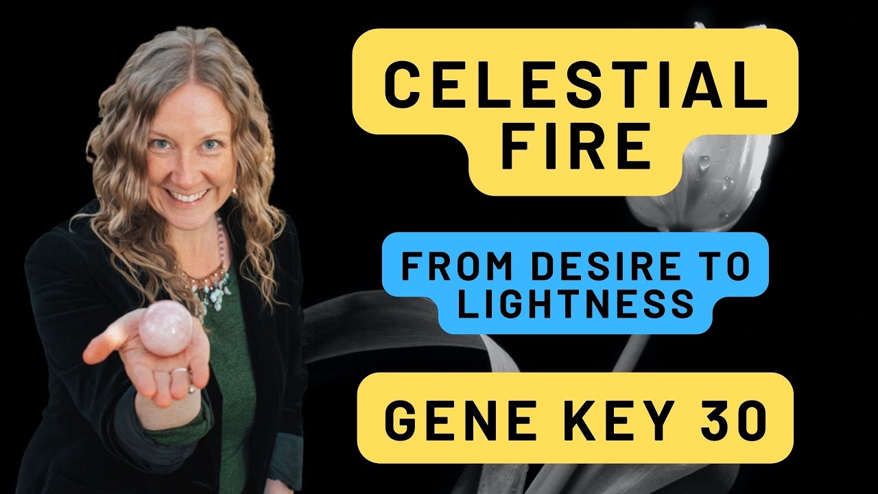 Gene Key 30 💫 Celestial Fire  🔥