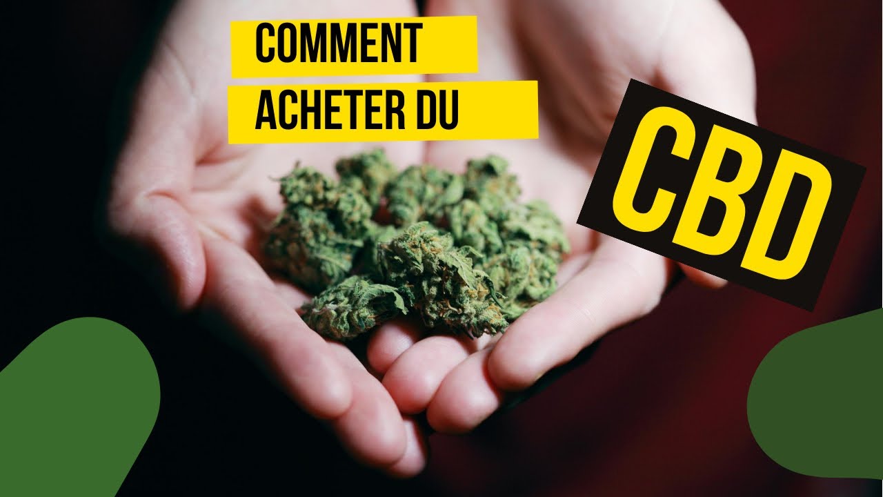 Comment & pourquoi acheter du CBD ?