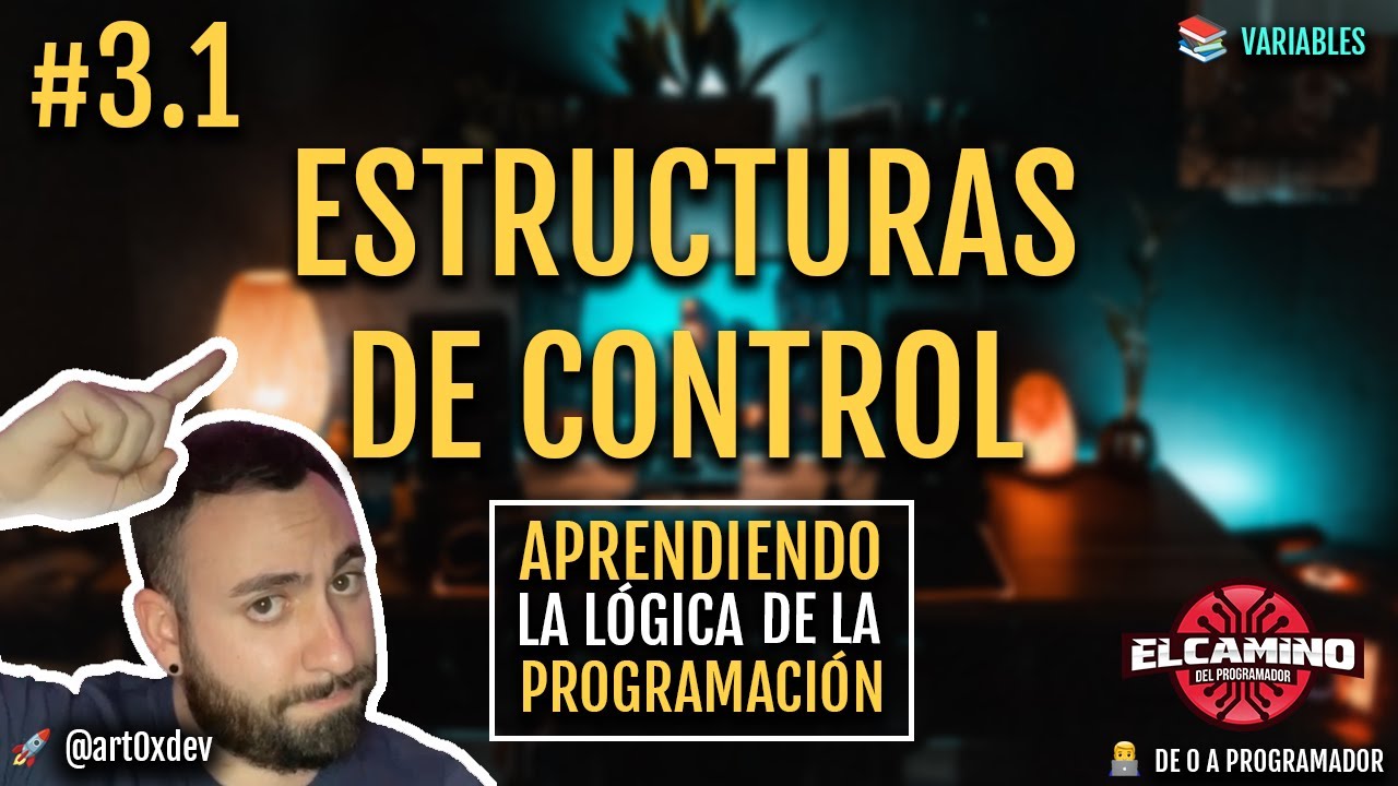 #3.1 - &iquest;Qu&eacute; son las estructuras de control? -  Aprendiendo la l&oacute;gica de la programaci&oacute;n desde CERO