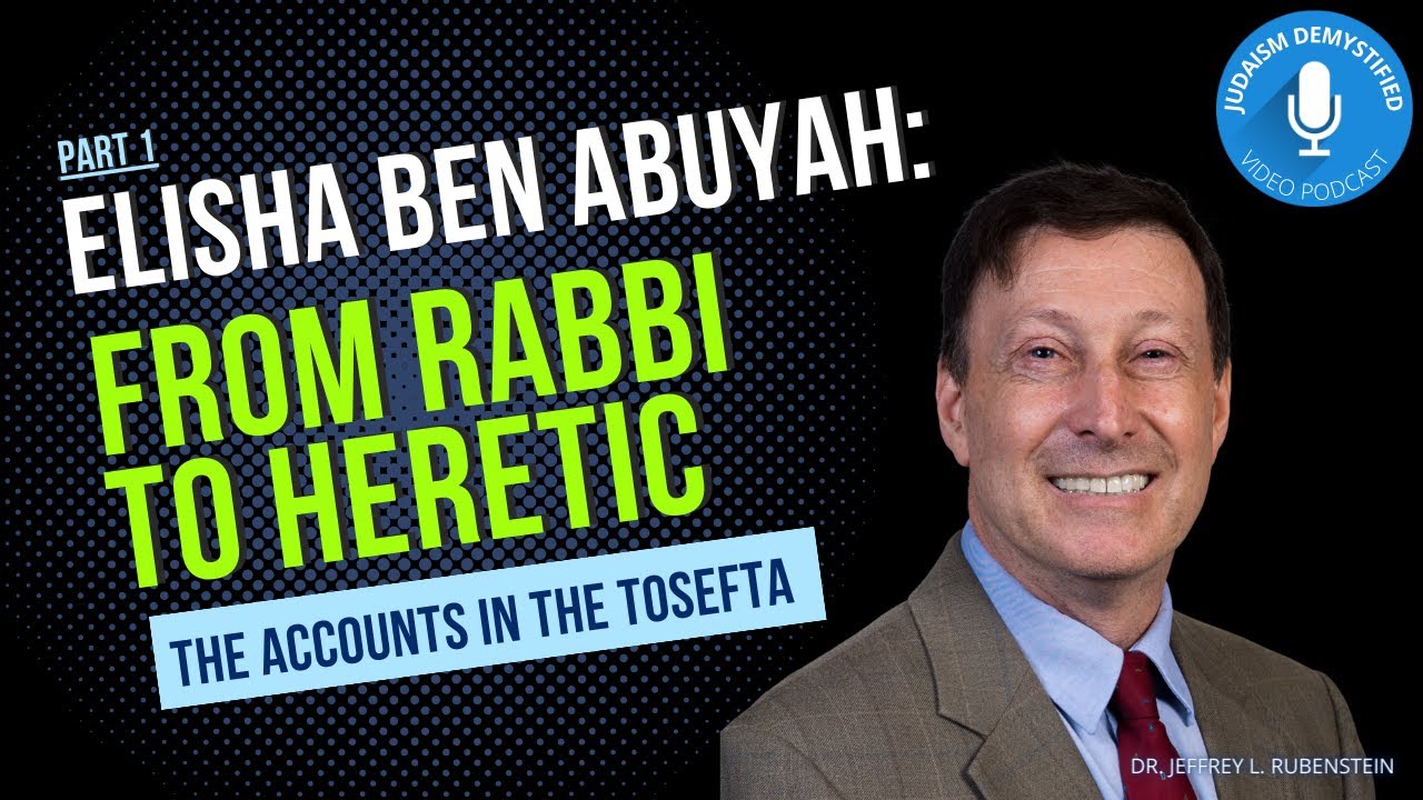 Professor Jeffrey Rubenstein | From Rabbi to Apostate: Elisha Ben Abuyah aka 