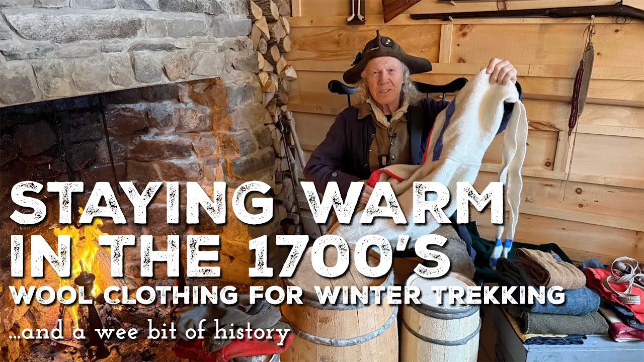 Staying Warm in the 1700s: Wool Clothing for Winter Trekking | Bushcraft