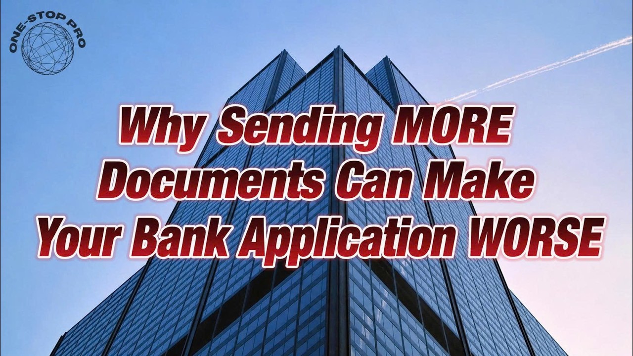Why Sending MORE Documents Can Make Your Bank Application WORSE
