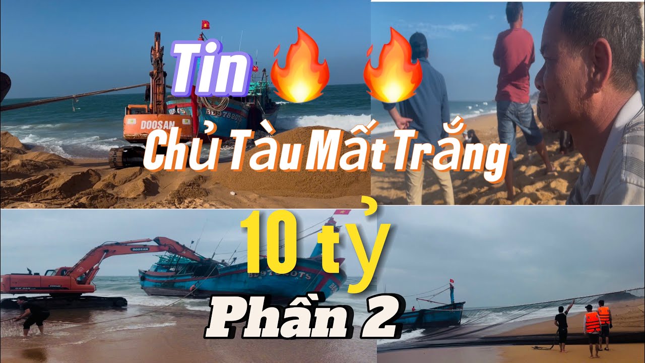 Phần 2 Chủ Tàu 77 Đành Mất Trắng 10 Tỷ Vì Không Cứu Vớt Được @PhuYenNghiaTinh