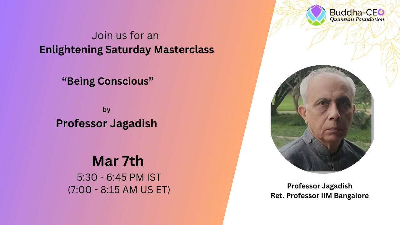 Saturday Master Class | Being Conscious by Professor Jagadish