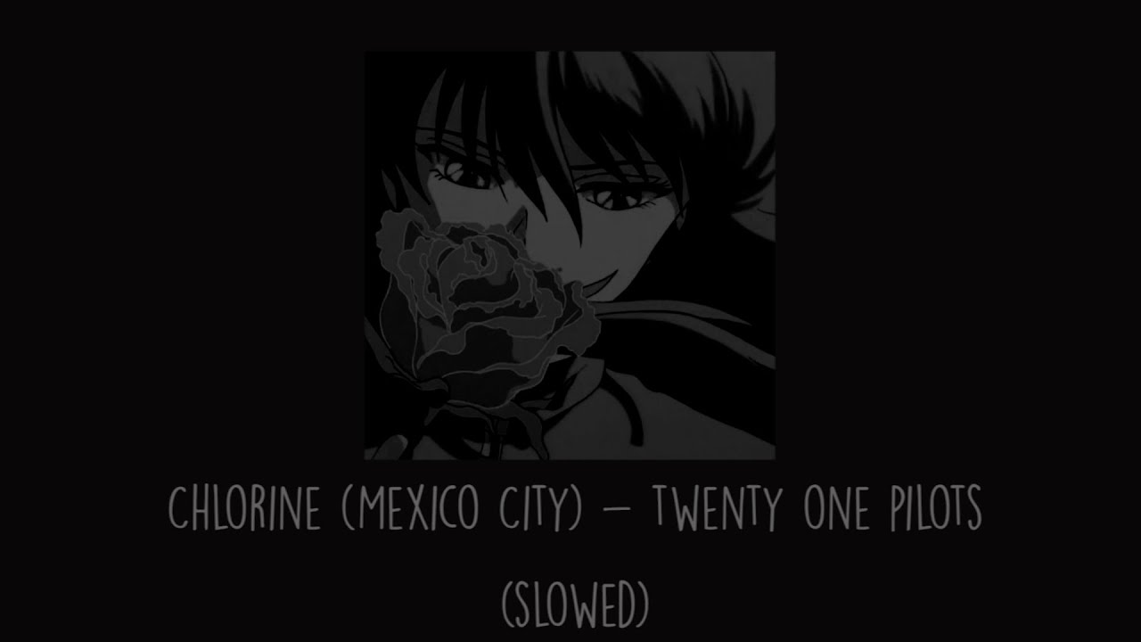 Twenty One Pilots - Chlorine (Mexico City & Slowed)
