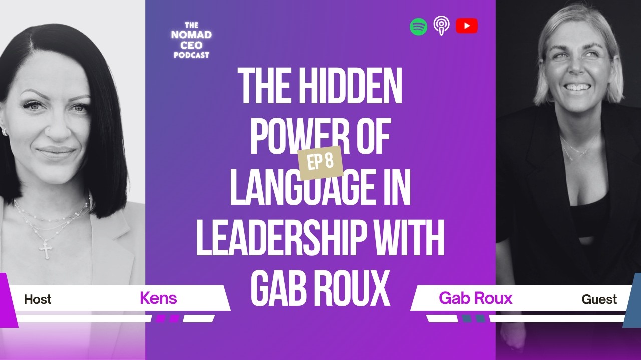 EP 8: The Hidden Power of Language in Leadership with Gab Roux
