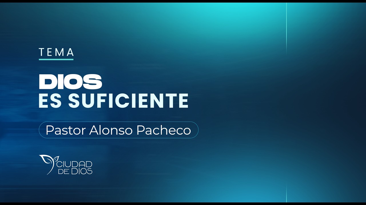 Dios es Suficiente | Pastor Alonso Pacheco