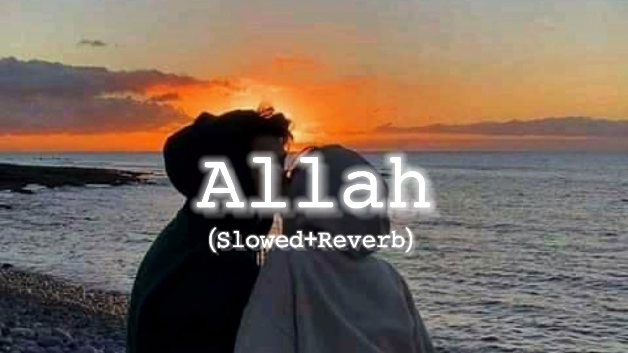 Allah - Jass Manak (Slowed+Reverb)