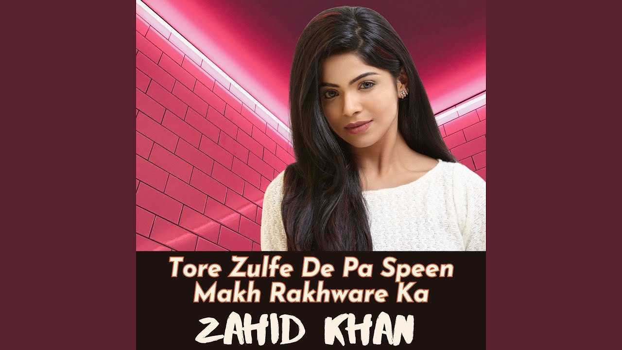 Tore Zulfe De Pa Speen Makh Rakhware Ka