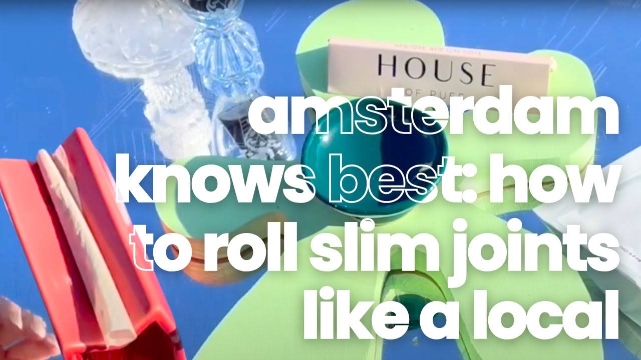 Amsterdam Knows Best: How to Roll Slim Joints Like a Local