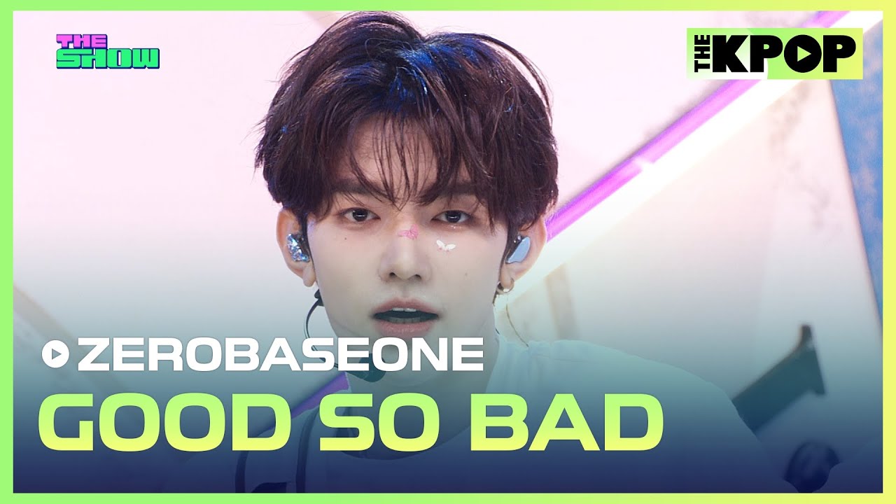 ZEROBASEONE, GOOD SO BAD [THE SHOW 240903]