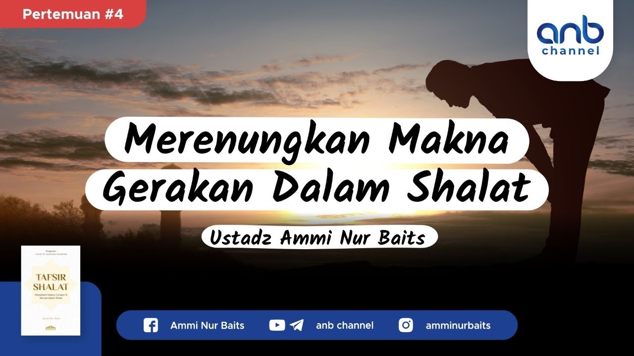 Merenungkan Makna Dalam Gerakan Shalat | Ustadz Ammi Nur Baits, ST., BA