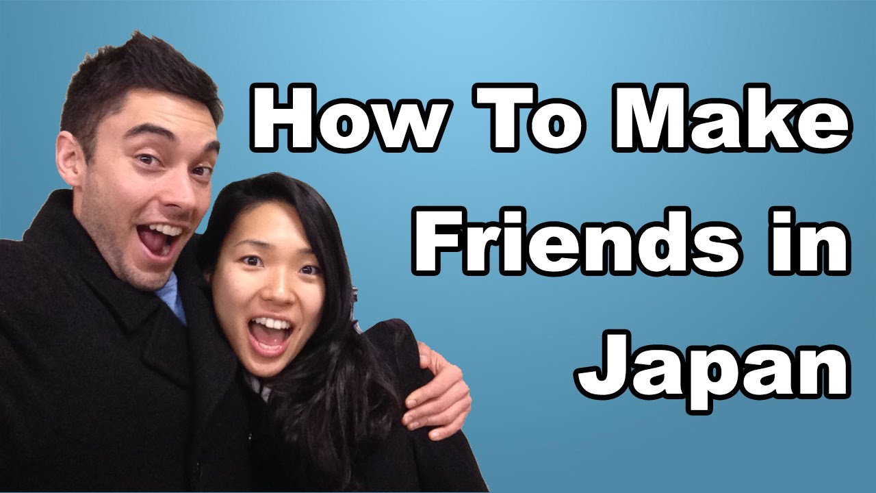 How to make friends in Japan