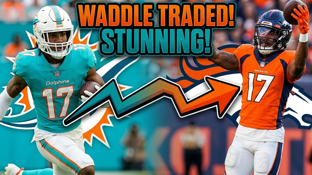 The Miami Dolphins Trade Jaylen Waddle To The Broncos!