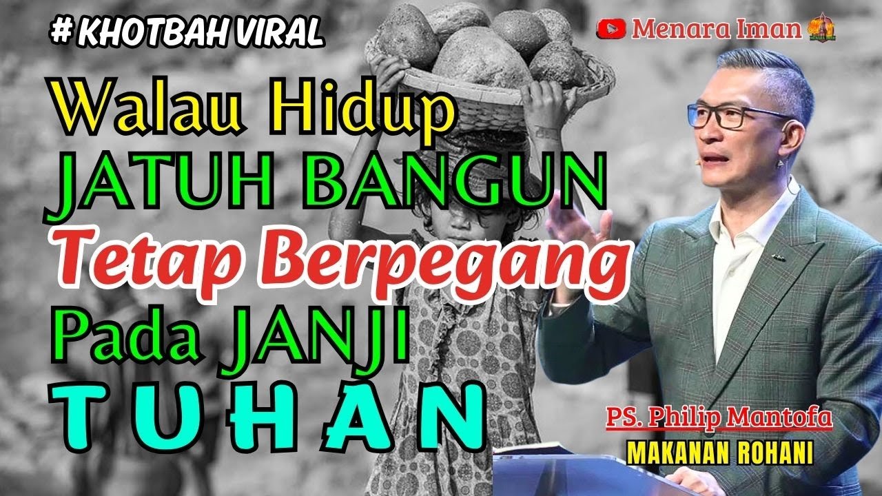 Walau Hidup Jatuh Bangun, Tetaplah Berpegang Pada Janji Tuhan - Ps. Philip Mantofa