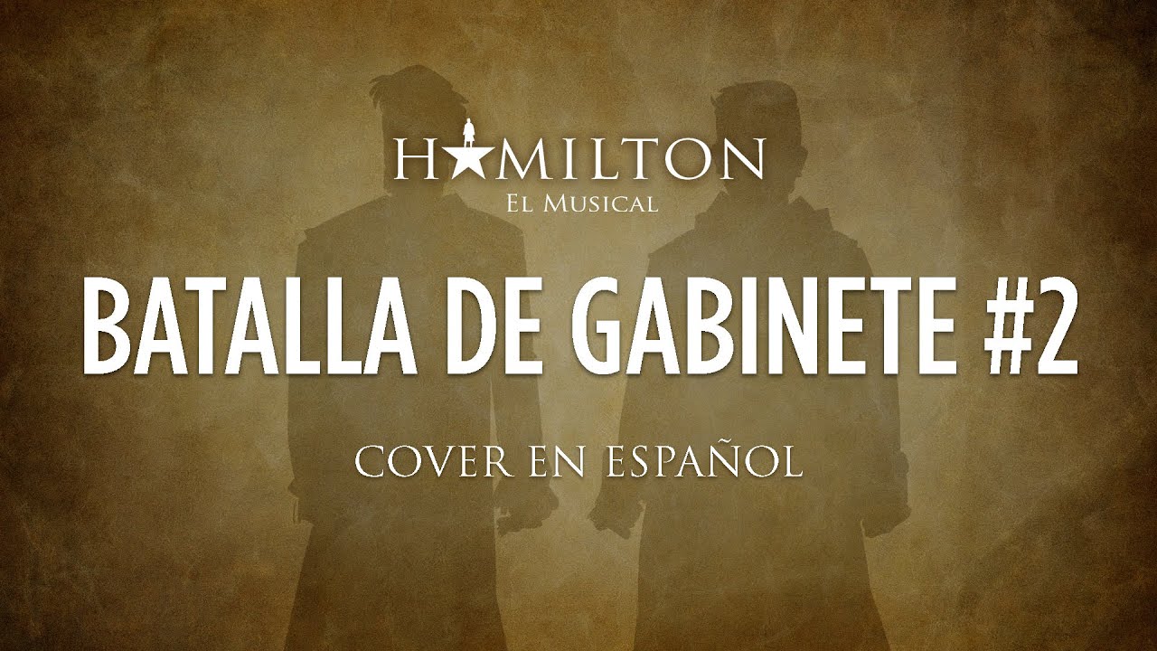 CABINET BATTLE #2 - HAMILTON EL MUSICAL - Cover en Español