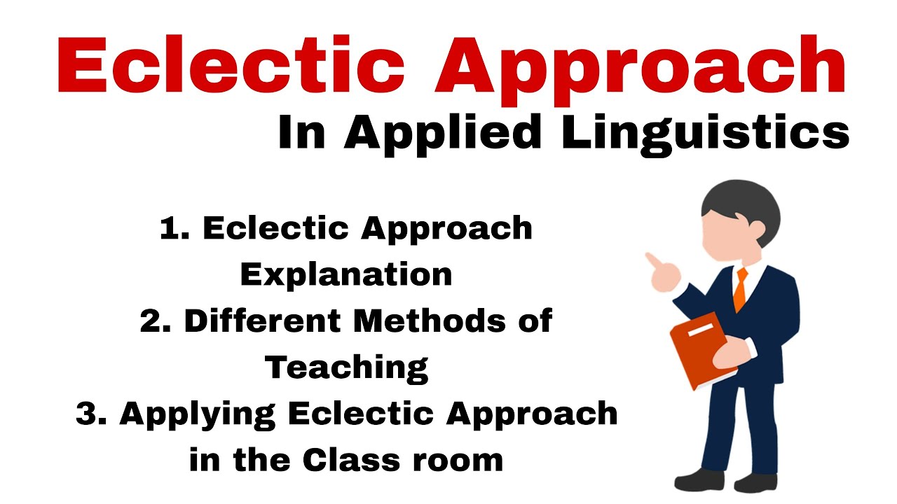 Eclectic Approach in Applied Linguistics| Eclectic Approach in Teaching English| Eclectic Approach.