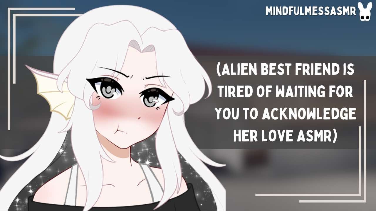 Give Me Love (Alien Best Friend Confession ASMR)
