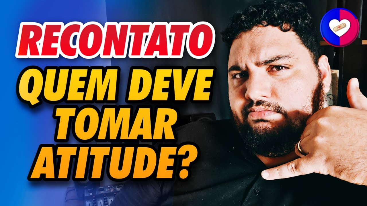 Ap&oacute;s o CONTATO ZERO quem deve TOMAR ATITUDE para o RECONTATO? | Reconquistando | Allam Fillipe