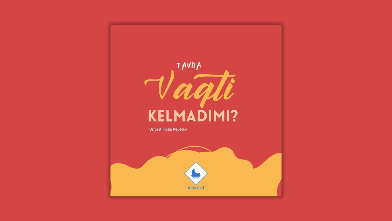 Tavba qilish vaqti kelmadimi  | Ustoz Ahliddin Navqotiy